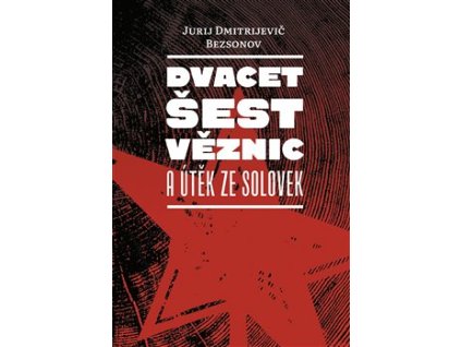 Dvacet šest věznic a útěk ze Solovek