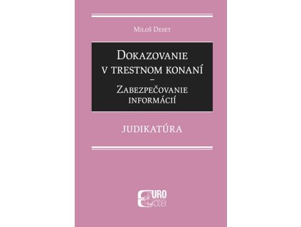 Dokazovanie v trestnom konaní - Zabezpečovanie informácií - Judikatúra