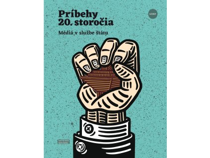 Príbehy 20. storočia - Média v službe štátu