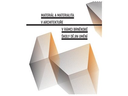Materiál a materialita v architektuře v rámci brněnské školy dějin umění