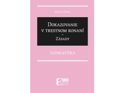 Dokazovanie v trestnom konaní - Zásady - Judikatúra