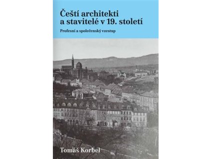 Čeští architekti a stavitelé v 19. století