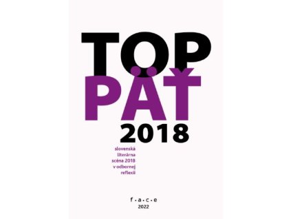 TOP5 – slovenská literárna scéna 2018 v odbornej reflexii