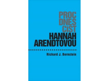 Proč dnes číst Hannah Arendtovou?