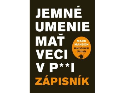 Jemné umenie mať veci v p**i