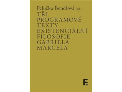 Tři programové texty existenciální filosofie Gabriela Marcela