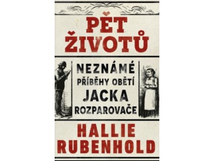 Pět životů: Neznámé příběhy obětí Jacka Rozparovače
