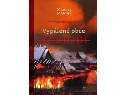 Vypálené obce varujú!