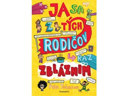 Ja sa z tých rodičov raz zbláznim