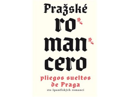 Pražské romancero / Pliegos sueltos de Praga