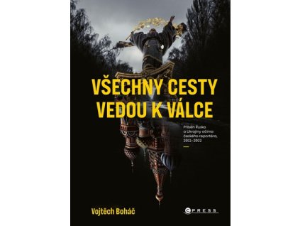 Vojtěch Boháč: Všechny cesty vedou k válce