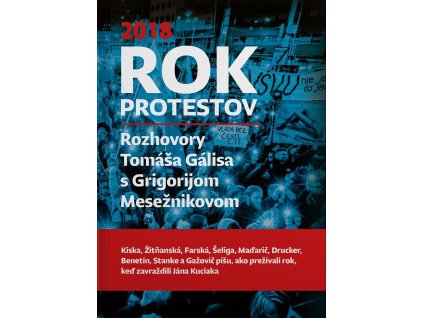 Rok protestov. Rozhovory Tomáša Gálisa s Grigorijom Mesežnikovom