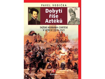 Dobytí říše Aztéků