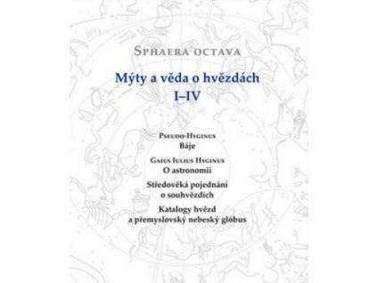 Sphaera Octava. Mýty a věda o hvězdách I-IV