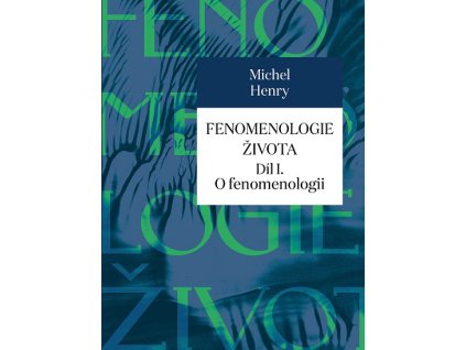 Fenomenologie života I.