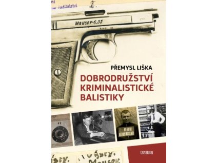 Dobrodružství kriminalistické balistiky