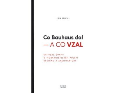 Co Bauhaus dal - a co vzal