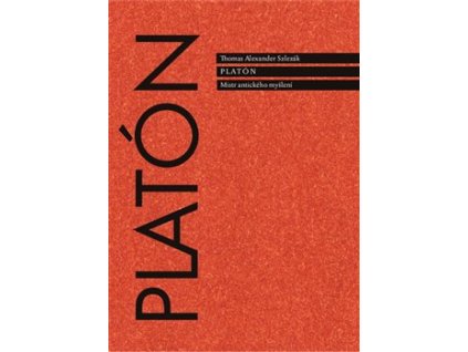 Platón. Mistr antického myšlení