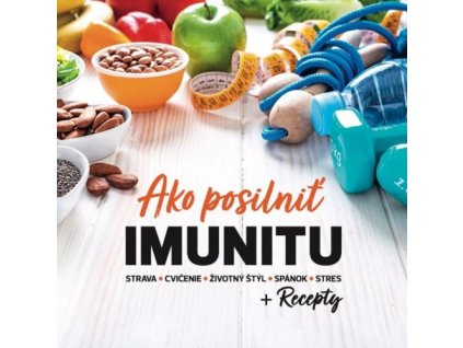 Ako posilniť IMUNITU + Recepty