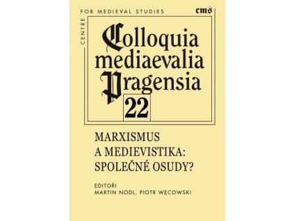 Marxismus a medievistika. Společné osudy? (svazek 22)