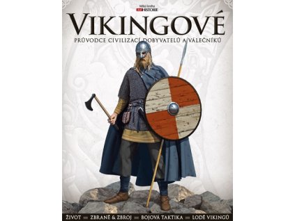 Vikingové: Průvodce civilizací dobyvatelů a válečníků