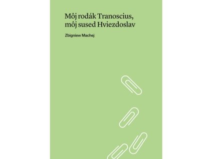 Môj rodák Tranoscius, môj sused Hviezdoslav