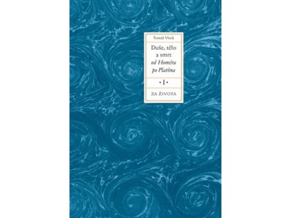 Duše, tělo a smrt od Homéra po Platóna I.