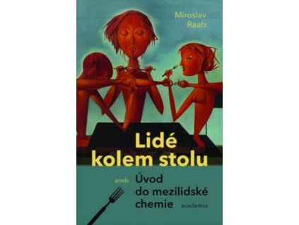 Lidé kolem stolu aneb Úvod do mezilidské chemie