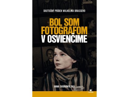 Bol som fotografom v Osvienčime