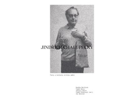 Jindřich Chalupecký. Texty a kontexty kritika umění