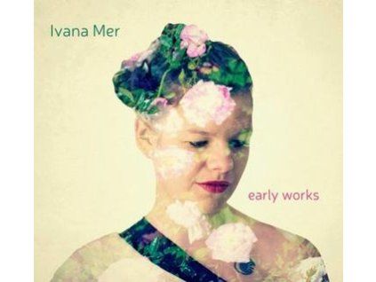 Ivana Mer:  Early works