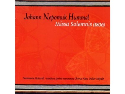 Johann Nepomuk Hummel:  Missa Solemnis (Solamente naturali, Chorus Alea)