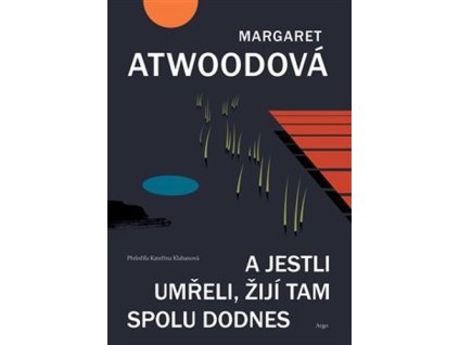A jestli umřeli, žijí tam spolu dodnes
