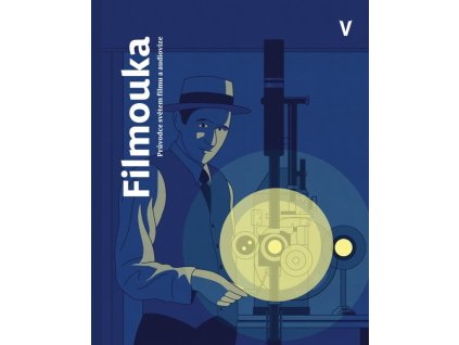 Filmouka. Průvodce světem filmu a audiovize