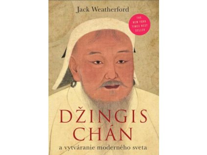 Džingischán a vytváranie moderného sveta
