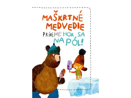Maškrtné medvedie príbehy: Hor sa na pól!