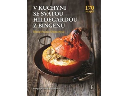 V kuchyni se svatou Hildegardou z Bingenu