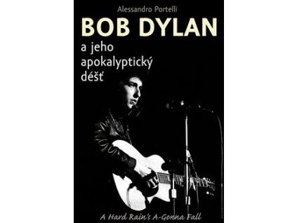 Bob Dylan a jeho apokalyptický déšť