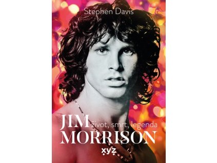 Jim Morrison: Život, smrt a legenda