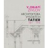 V objatí živlov Architektúra Vysokých Tatier 1871 - 1918