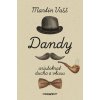 Dandy - aristokrat ducha a vkusu