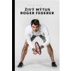 Živý mýtus Roger Federer