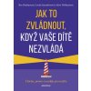 Jak to zvládnout, když vaše dítě nezvládá
