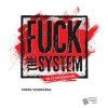 Fuck the System