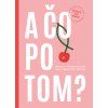 A čo po tom?
