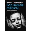 Len som ťa miloval