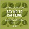 SAY NO TO CAFFEINE! - Ethiopia Decaf