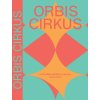 ORBIS CIRKUS | Kniha o novém i klasickém cirkusu