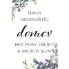 Nikdy neopoustej domov bez pusy, objetí a milych slov kopie2