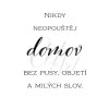 Nikdy neopoustej domov bez pusy, objetí a milych slov kopie5